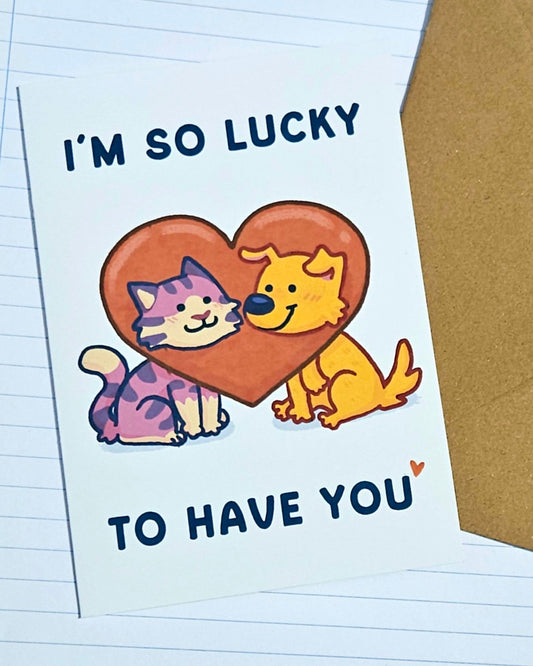 Lucky to have you Greeting Card