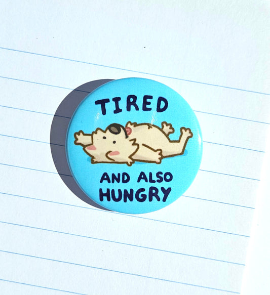 Tired & Hungry Button