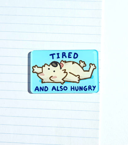 Tired & Hungry Magnet